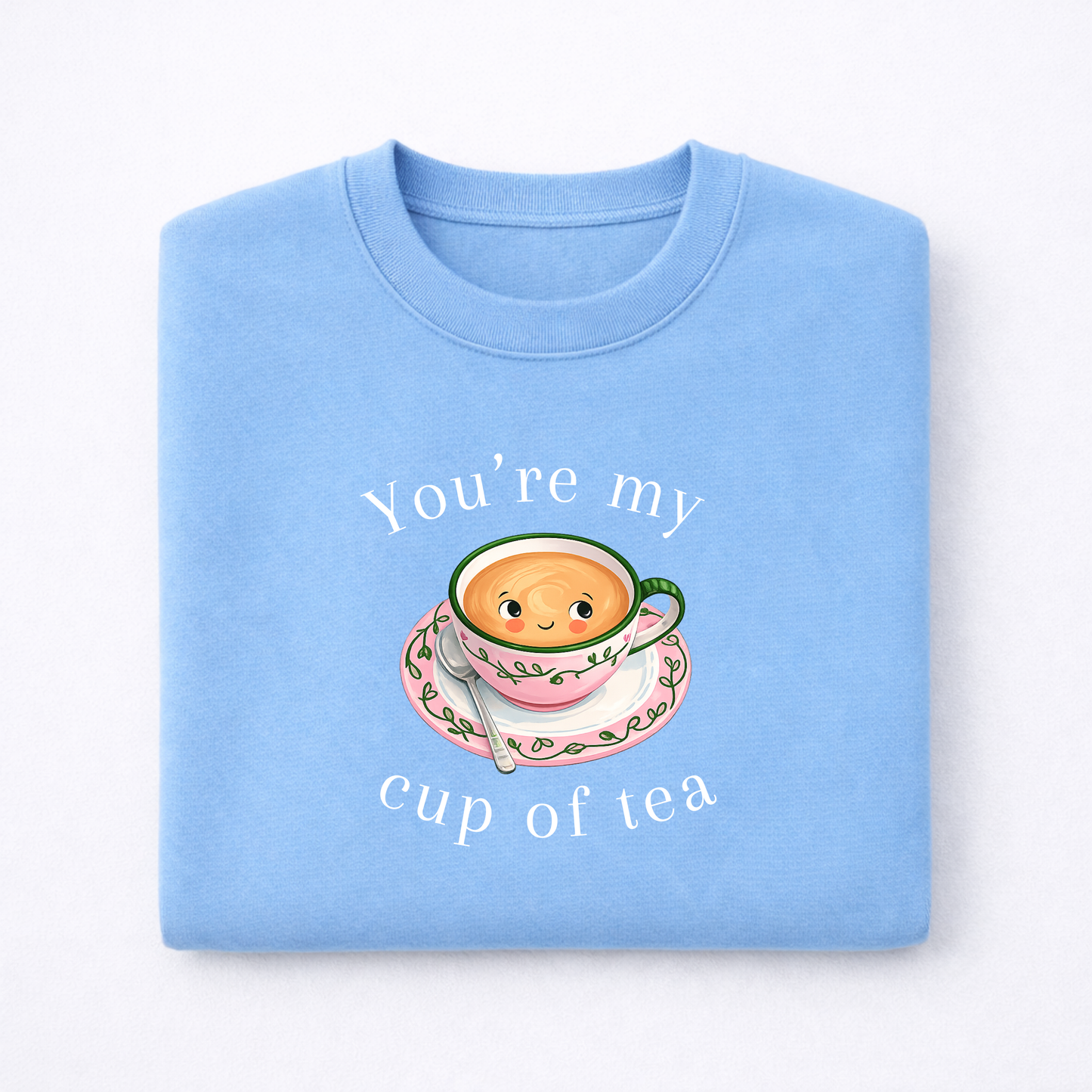 You’re My Cup of Tea Sweatshirt