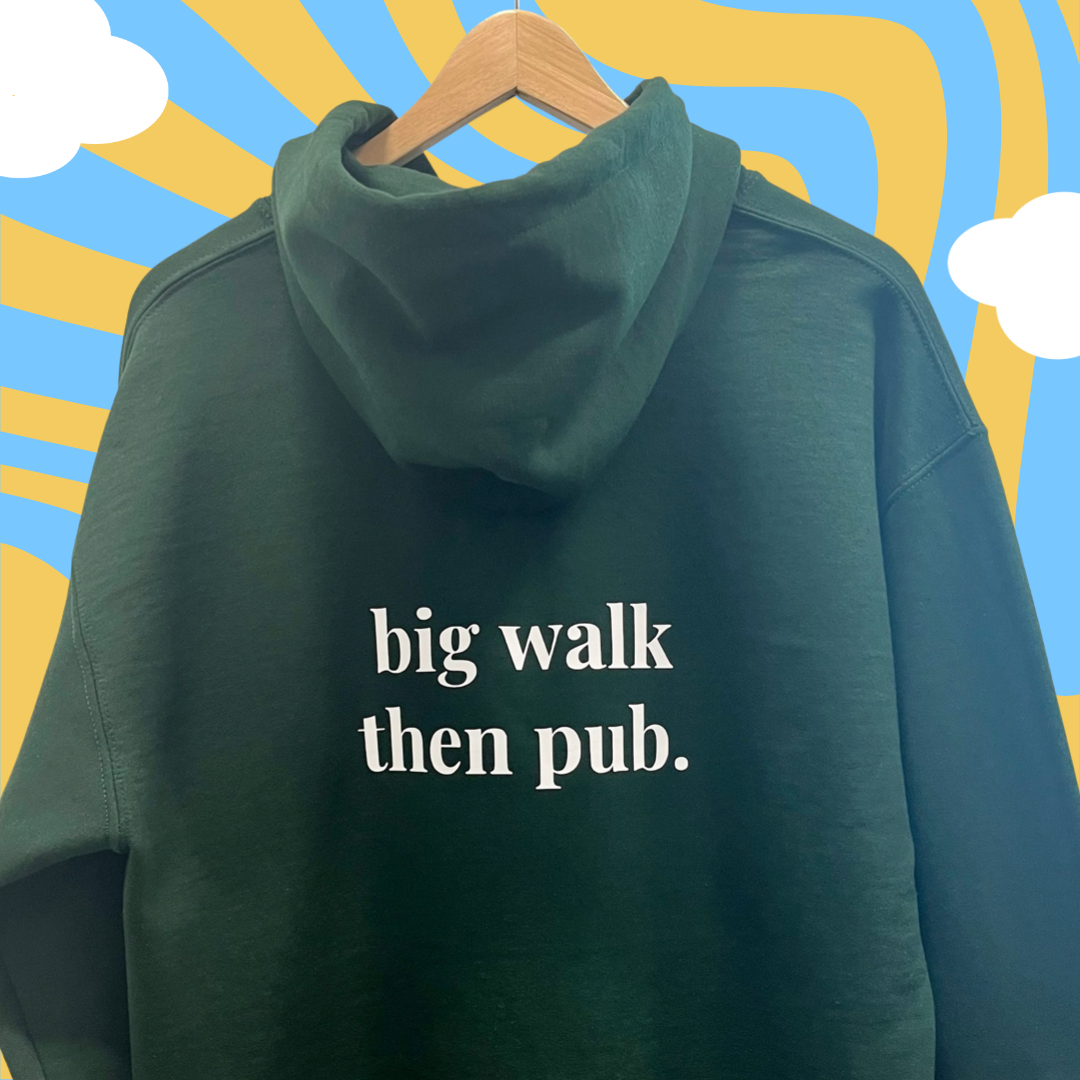 BIG WALK THEN PUB HOODIE. Dark green with white print.
