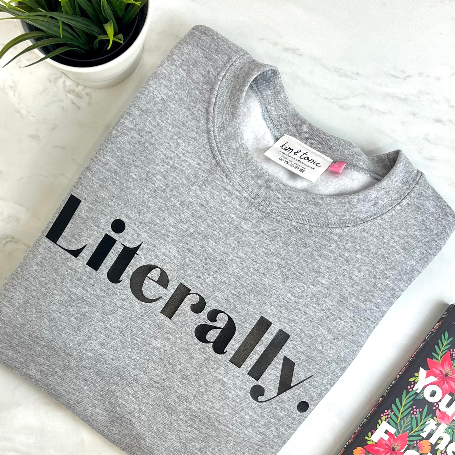 LITERALLY SWEATSHIRT. Grey with black print.