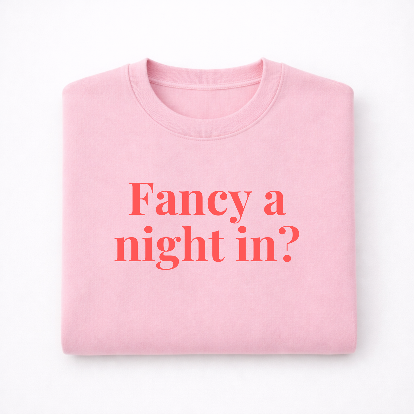 Fancy A Night In Sweatshirt
