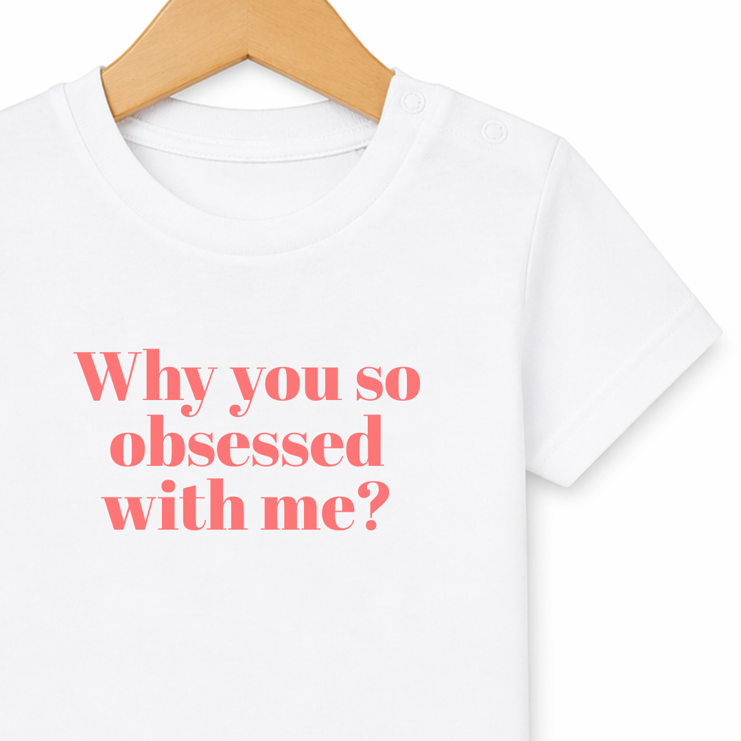 Why You So Obsessed With Me? T-shirt