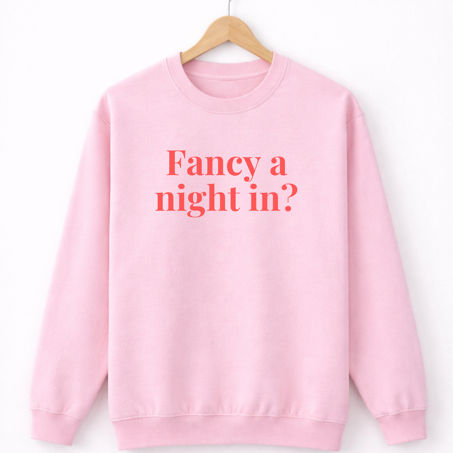 Fancy A Night In Sweatshirt